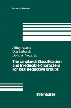 The Langlands Classification and Irreducible Characters for Real Reductive Groups (Progress in Mathematics, 104),New