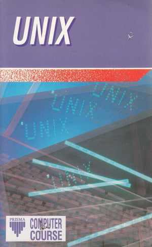Unix: Working With Unix and Xenix (Prisma Computer Courses),Used