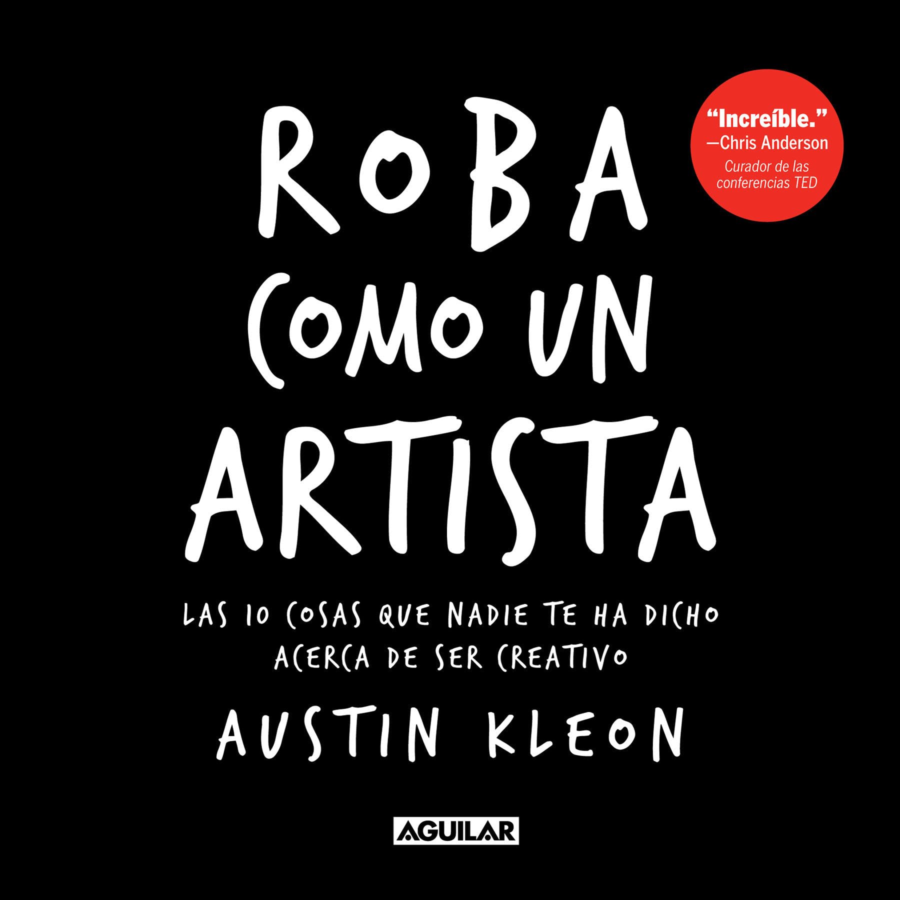 Roba como un artista: Las 10 cosas que nadie te ha dicho acerca de ser creativo / Steal Like an Artist: 10 Things Nobody Told Yo,New