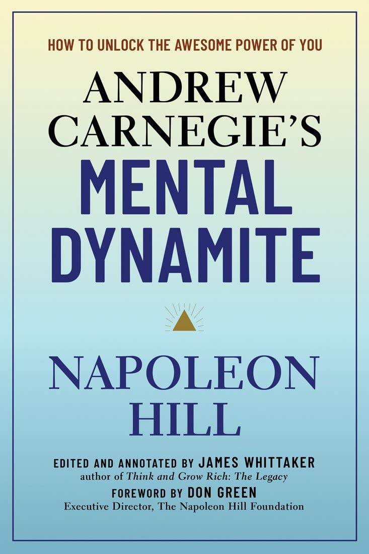 Andrew CarnegieS Mental Dynamite: An InsiderS Guide