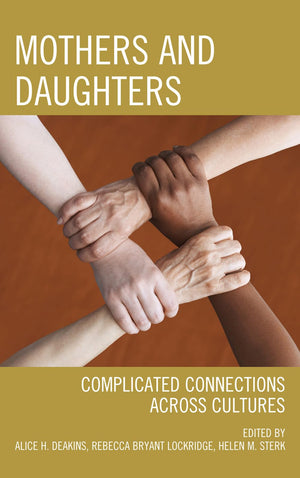 Mothers and Daughters: Complicated Connections Across Cultures,Used