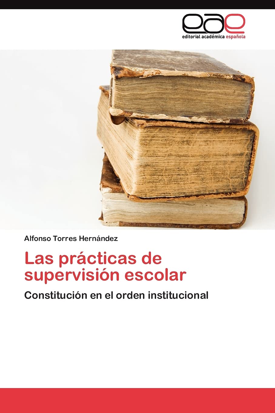 Las prcticas de supervisin escolar: Constitucin en el orden institucional (Spanish Edition),Used