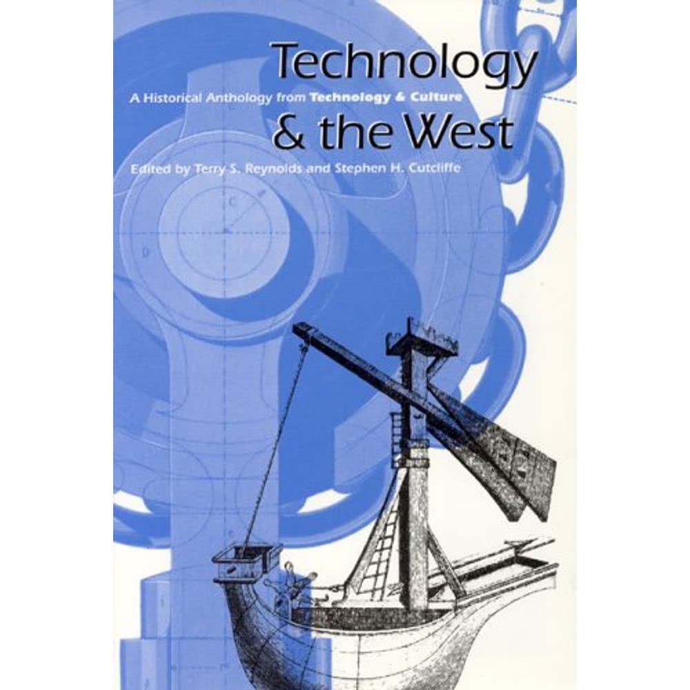 Technology and the West: A Historical Anthology from Technology and Culture,Used