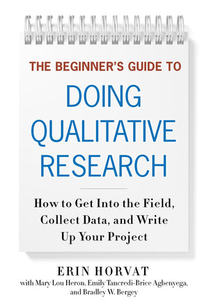 The Beginner'S Guide To Doing Qualitative Research: How To Get Into The Field, Collect Data, And Write Up Your Project,Used