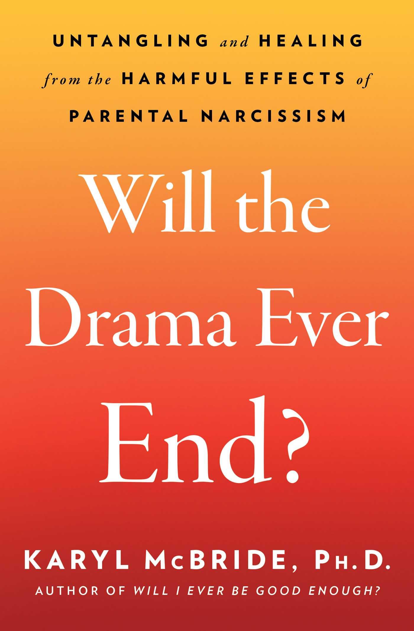 Will The Drama Ever End?: Untangling And Healing From The Harmful Effects Of Parental Narcissism,Used