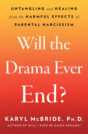 Will The Drama Ever End?: Untangling And Healing From The Harmful Effects Of Parental Narcissism,Used