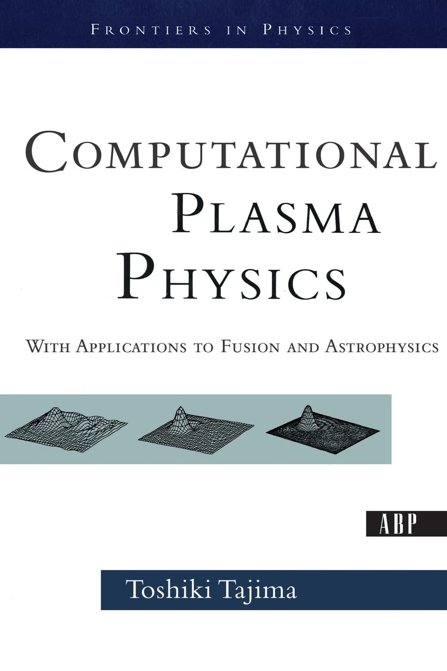 Computational Plasma Physics: With Applications To Fusion And Astrophysics (Frontiers in Physics),Used
