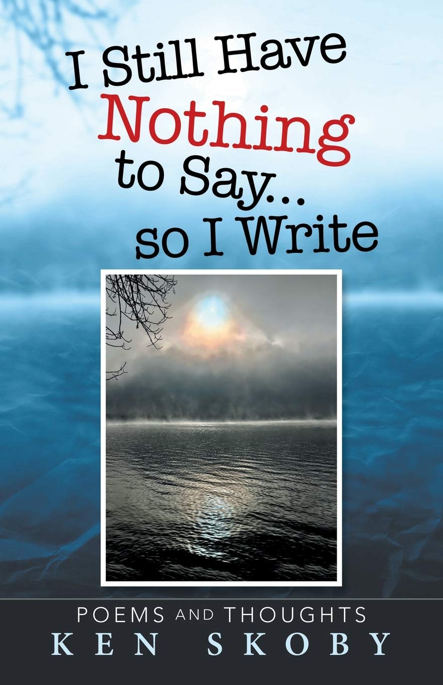 I Still Have Nothing to Say  so I Write: Poems and Thoughts,Used