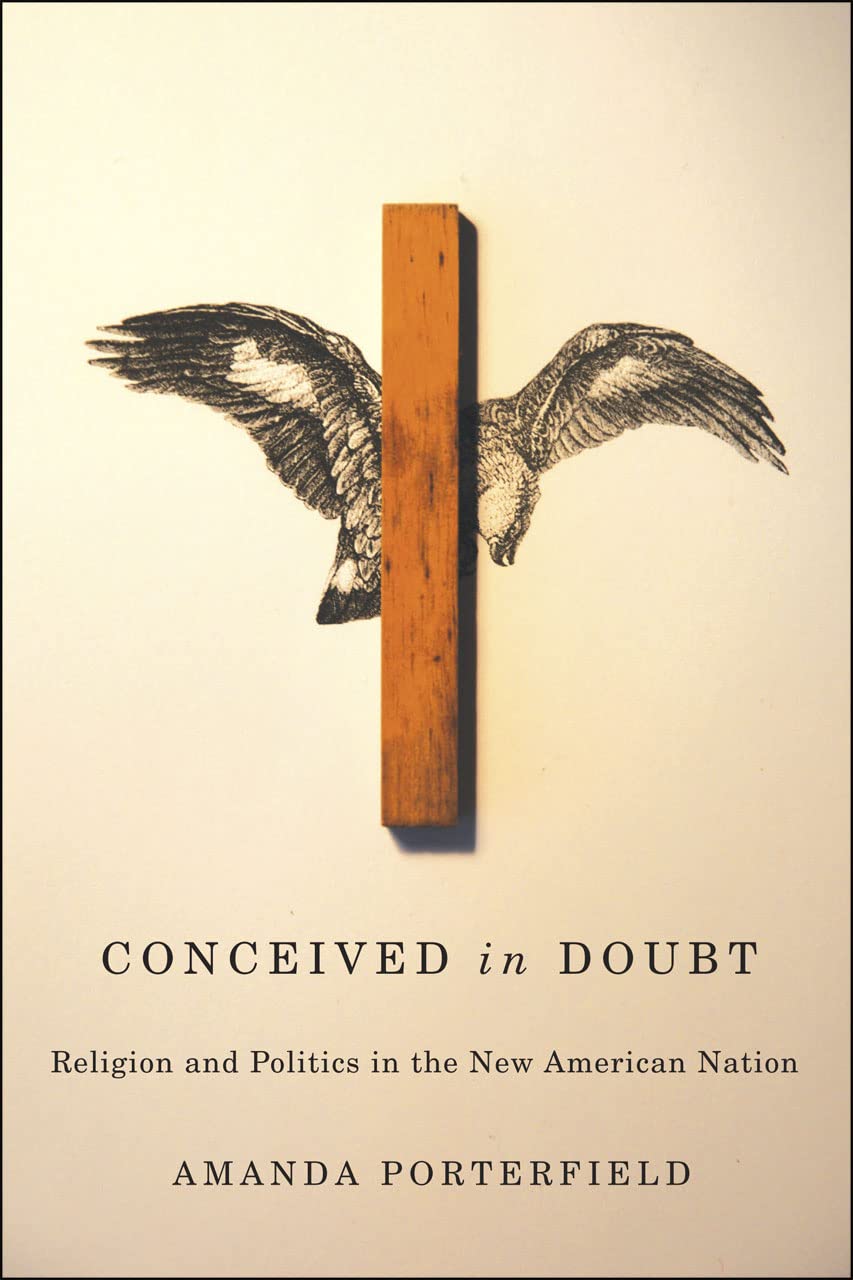 Conceived in Doubt: Religion and Politics in the New American Nation (American Beginnings, 15001900),Used