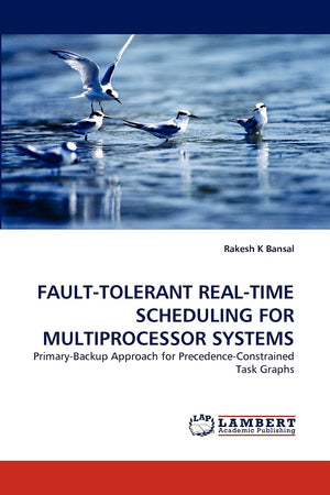 FAULTTOLERANT REALTIME SCHEDULING FOR MULTIPROCESSOR SYSTEMS: PrimaryBackup Approach for PrecedenceConstrained Task Graphs,Used