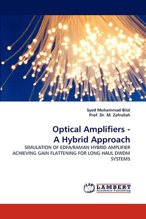 Optical Amplifiers  A Hybrid Approach: SIMULATION OF EDFA/RAMAN HYBRID AMPLIFIER ACHIEVING GAIN FLATTENING FOR LONG HAUL DWDM S,Used
