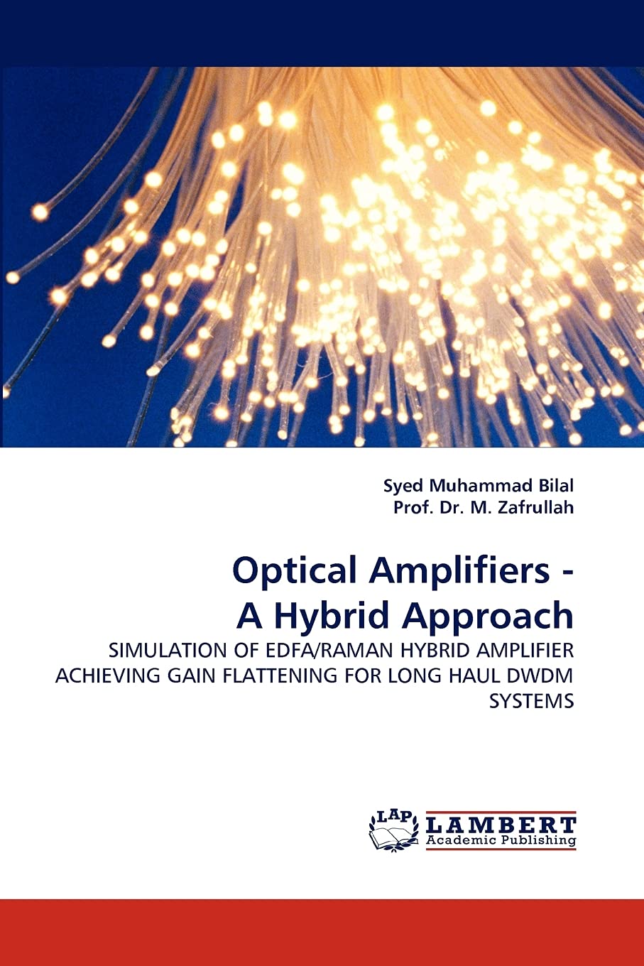 Optical Amplifiers  A Hybrid Approach: SIMULATION OF EDFA/RAMAN HYBRID AMPLIFIER ACHIEVING GAIN FLATTENING FOR LONG HAUL DWDM S,Used