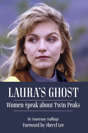 Lauras Ghost: Women Speak About Twin Peaks