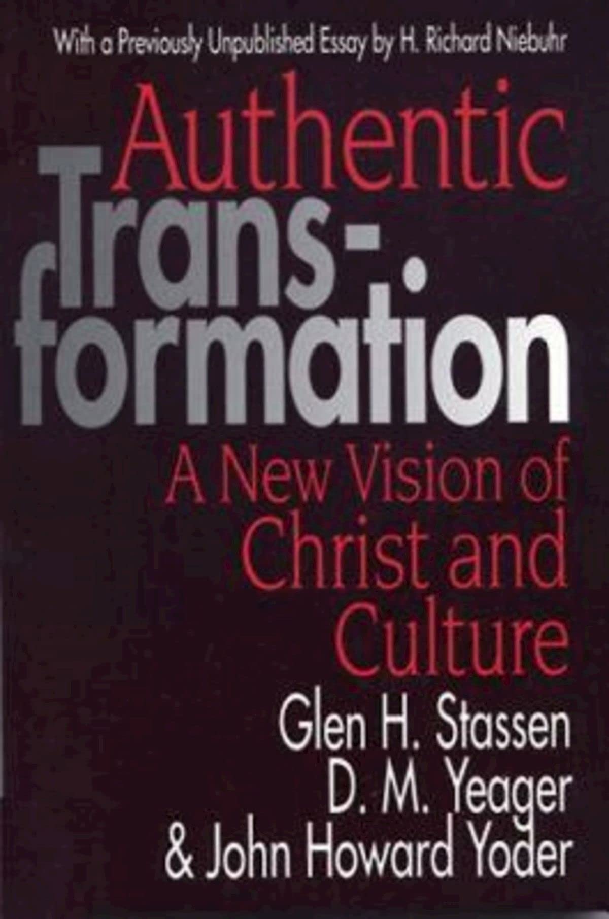 Authentic Transformation: A New Vision of Christ and Culture,New