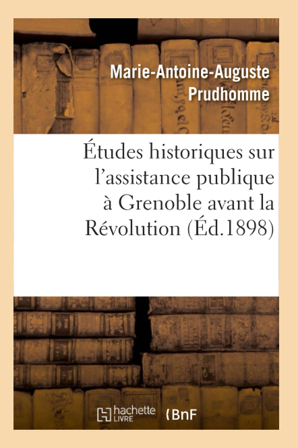 Tudes Historiques Sur L'Assistance Publique  Grenoble Avant La Rvolution (D.1898) (Sciences Sociales) (French Edition),Used