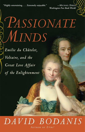Passionate Minds: Emilie du Chatelet, Voltaire, and the Great Love Affair of the Enlightenment,New