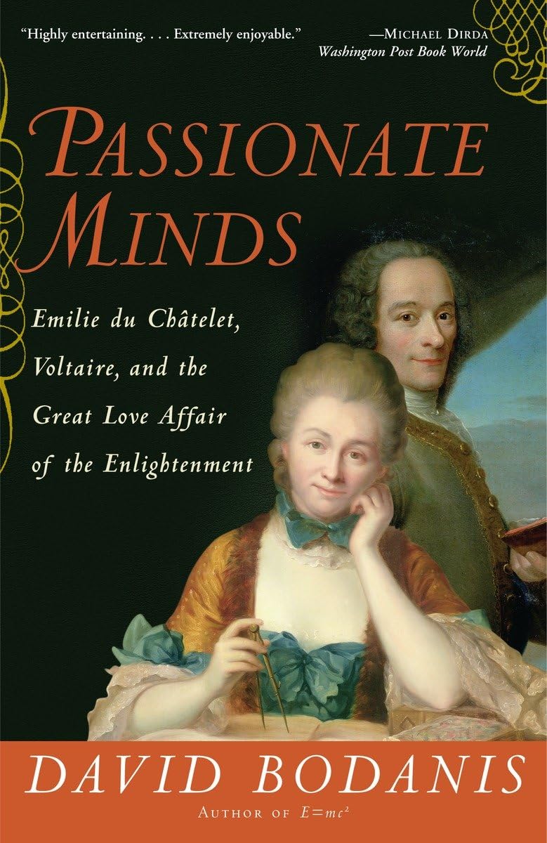 Passionate Minds: Emilie Du Chatelet, Voltaire, And The Great Love Affair Of The Enlightenment