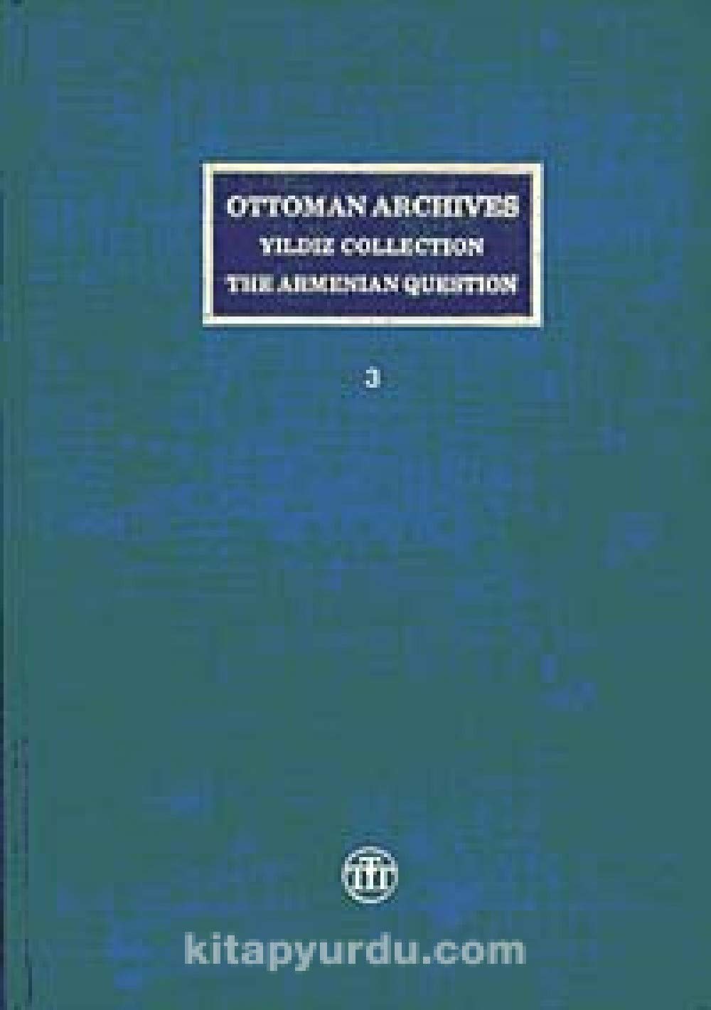 Osmanli Arsivi, Yildiz Tasnifi, Ermeni Meselesi (Ottoman Archives, Yildiz Collection, the Armenian Question),Used
