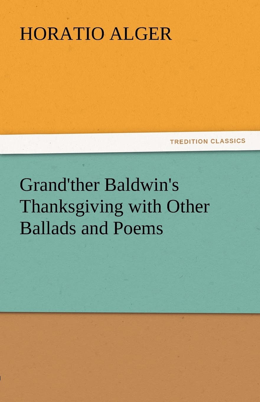 Grand'ther Baldwin's Thanksgiving with Other Ballads and Poems,Used