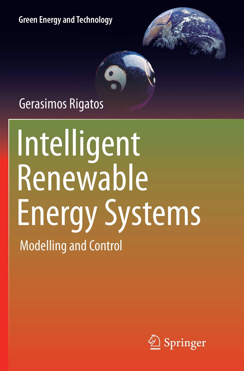 Intelligent Renewable Energy Systems: Modelling and Control (Green Energy and Technology),Used
