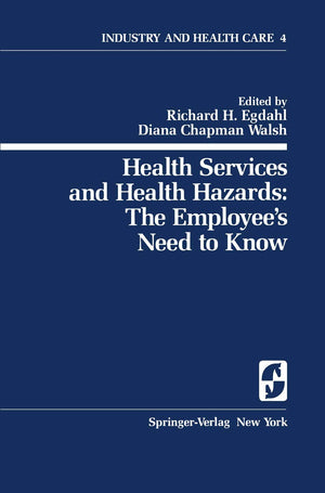 Health Services and Health Hazards: The Employees Need to Know: The Employee's Need to Know (Springer Series on Industry and Hea,Used