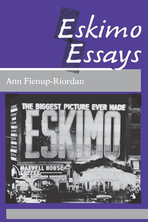 Eskimo Essays: Yup'Ik Lives And How We See Them,New