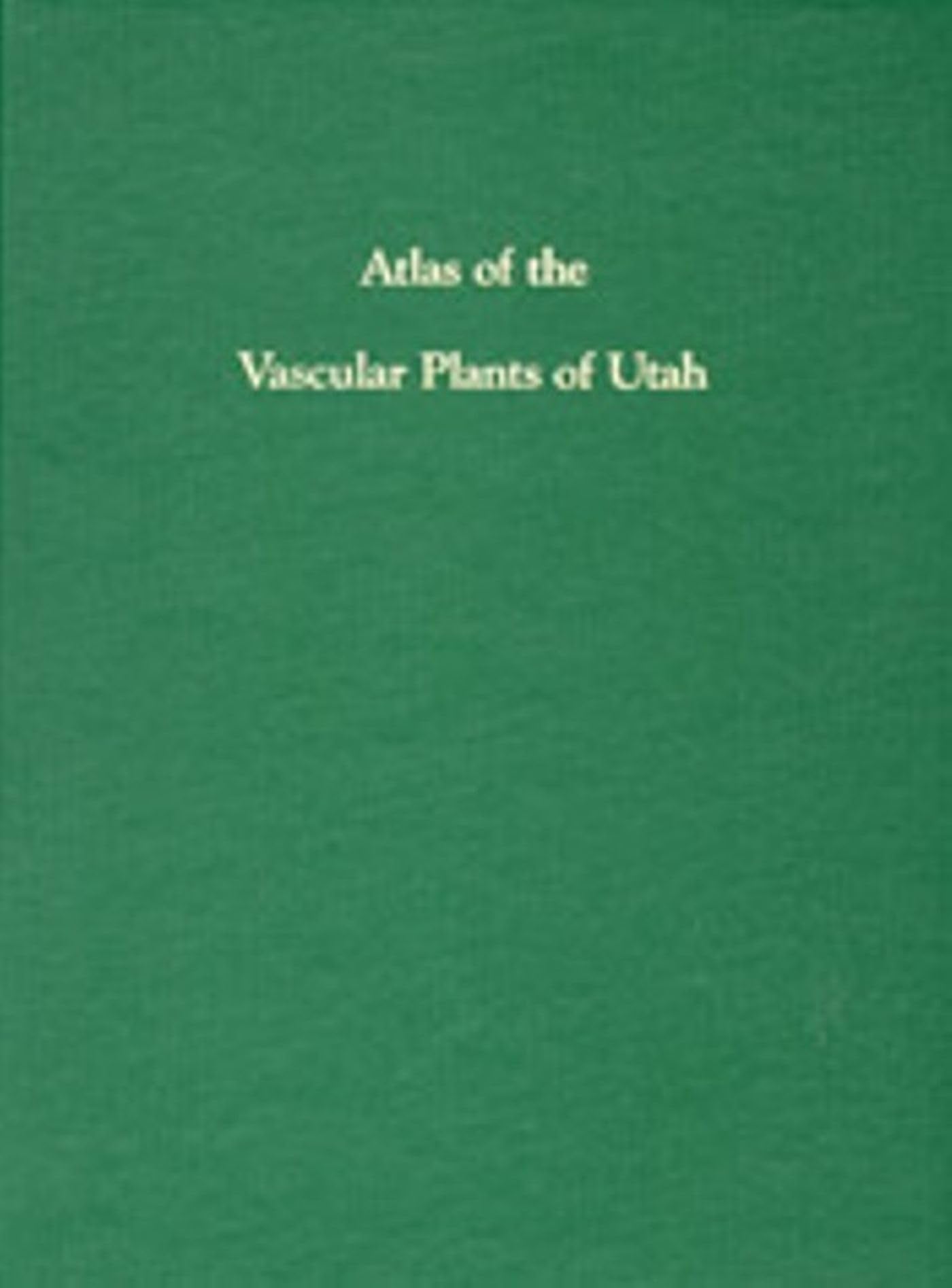 Atlas Of Vascular Plants Of Utah,Used