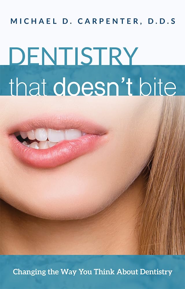 Dentistry That Doesn't Bite: Changing The Way You Think About Dentistry,Used