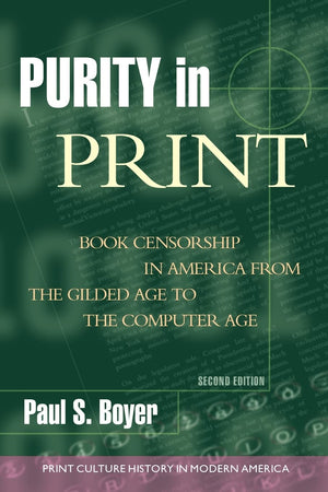 Purity in Print: Book Censorship in America from the Gilded Age to the Computer Age (Print Culture History in Modern America),Used