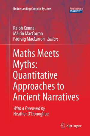 Maths Meets Myths: Quantitative Approaches to Ancient Narratives (Understanding Complex Systems),Used