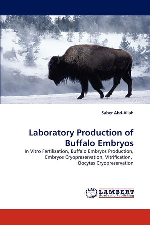 Laboratory Production of Buffalo Embryos: In Vitro Fertilization, Buffalo Embryos Production, Embryos Cryopreservation, Vitrific,Used