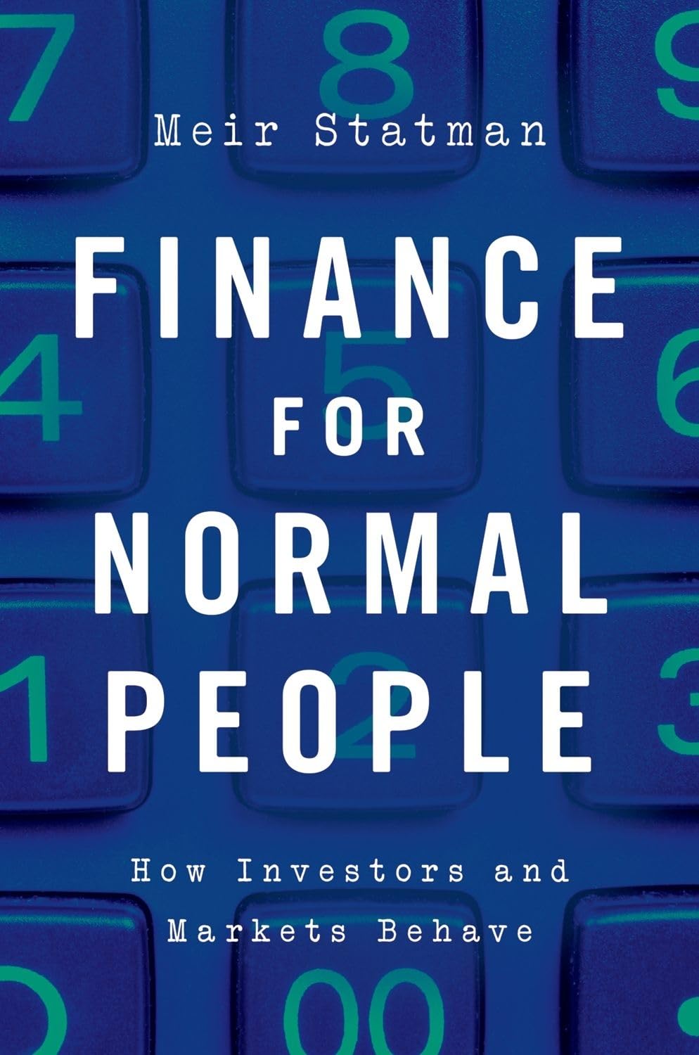 Finance For Normal People: How Investors And Markets Behave