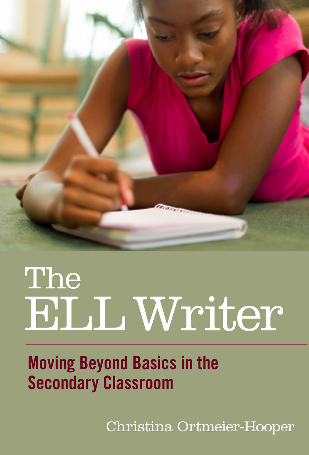 The Ell Writer: Moving Beyond Basics In The Secondary Classroom (Language And Literacy Series)