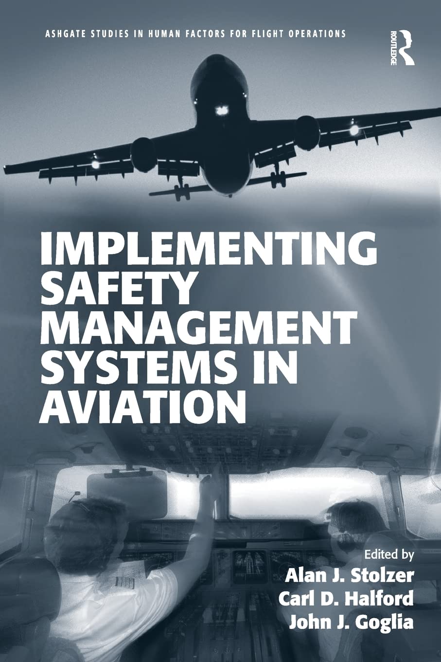 Implementing Safety Management Systems in Aviation (Ashgate Studies in Human Factors for Flight Operations),New