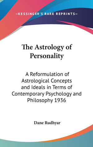 The Astrology of Personality: A Reformulation of Astrological Concepts and Ideals in Terms of Contemporary Psychology and Philos,New