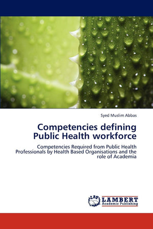 Competencies defining Public Health workforce: Competencies Required from Public Health Professionals by Health Based Organisati,Used