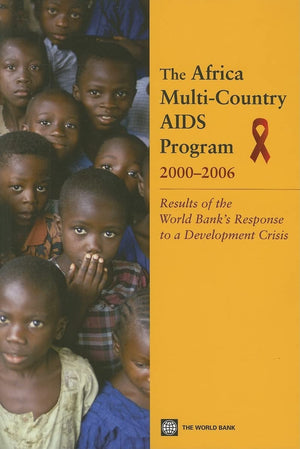 The Africa MultiCountry AIDS Program 20002006: Results of the World Bank's Response to a Development Crisis,Used