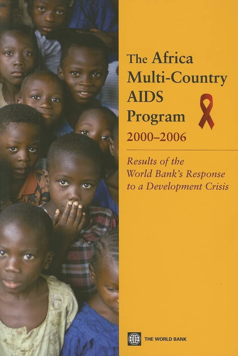 The Africa MultiCountry AIDS Program 20002006: Results of the World Bank's Response to a Development Crisis,Used