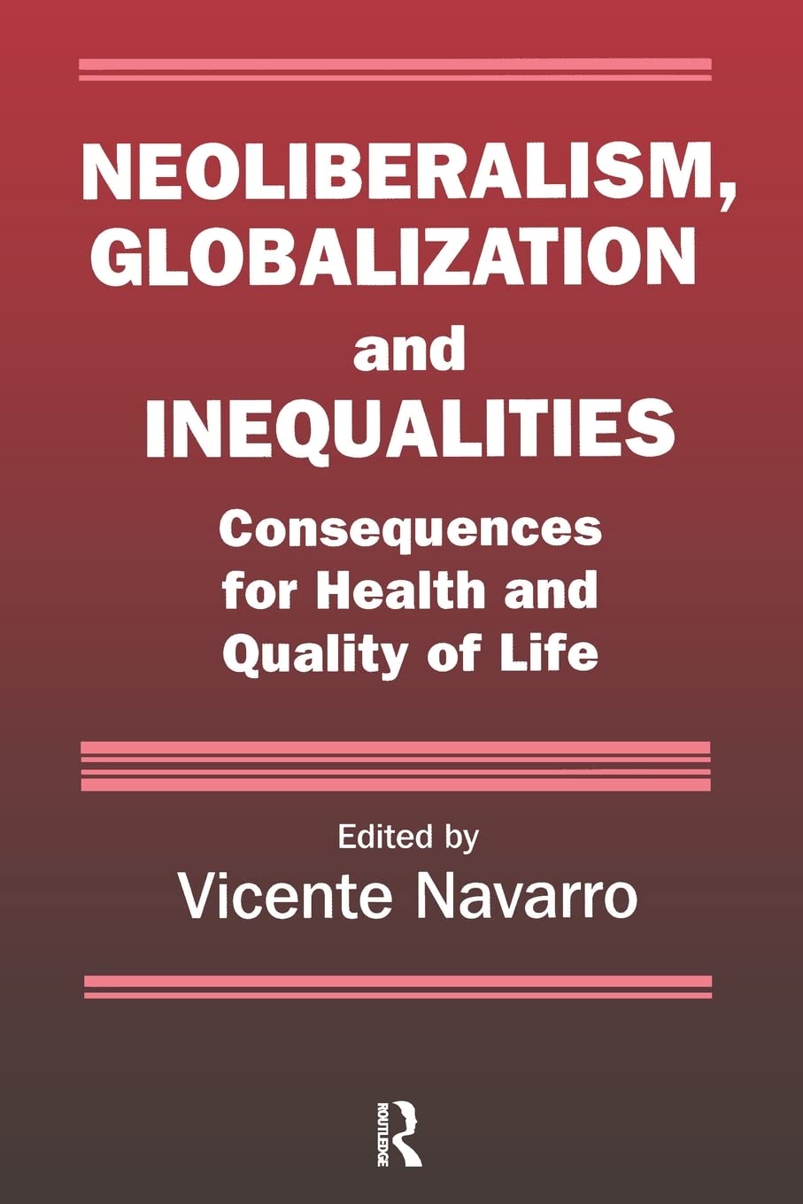 Neoliberalism, Globalization and Inequalities: Consequences for health and quality of life,Used