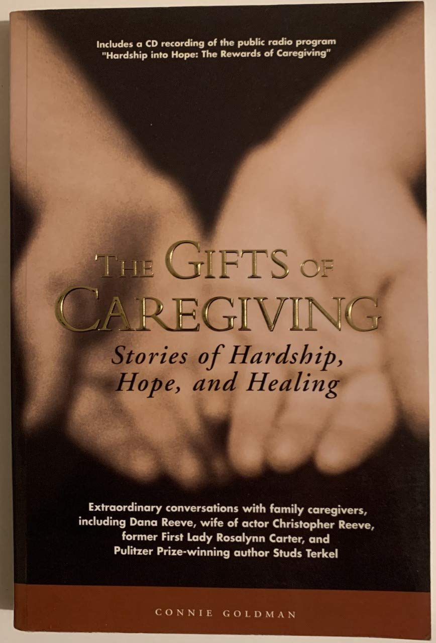 The Gifts of Caregiving: Stories of Hardship, Hope, and Healing,Used