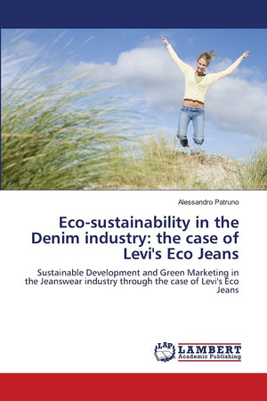 Ecosustainability in the Denim industry: the case of Levi's Eco Jeans: Sustainable Development and Green Marketing in the Jeans,Used
