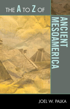 The A To Z Of Ancient Mesoamerica (Volume 140) (The A To Z Guide Series, 140),Used
