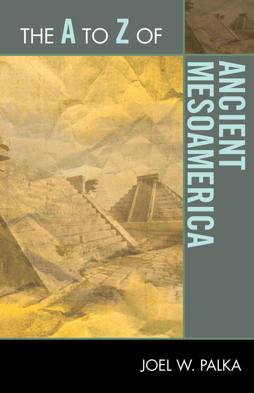 The A To Z Of Ancient Mesoamerica (Volume 140) (The A To Z Guide Series, 140),Used