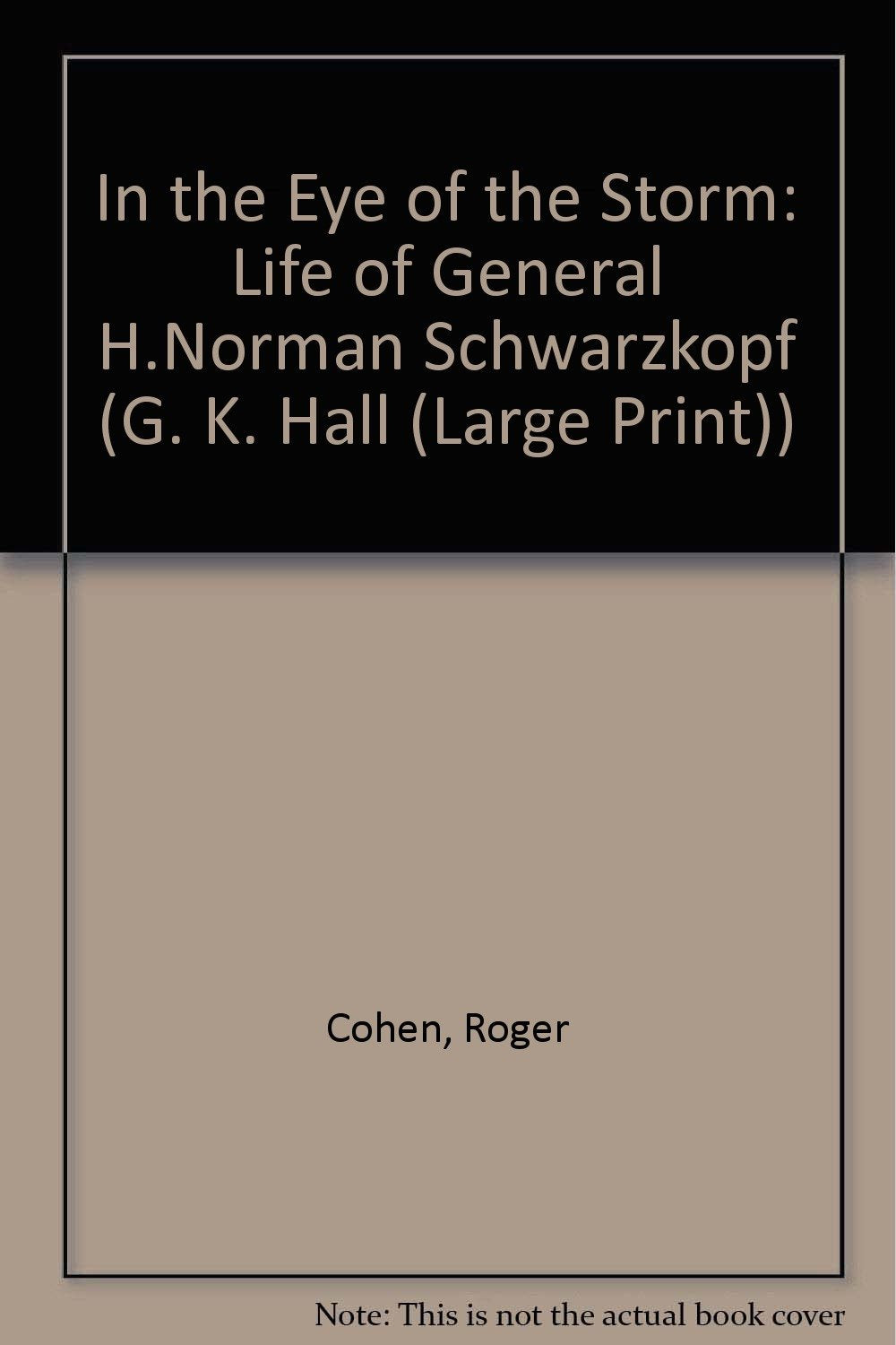 In the Eye of the Storm: The Life of General H. Norman Schwarzkopf (G K Hall Large Print Book Series),Used