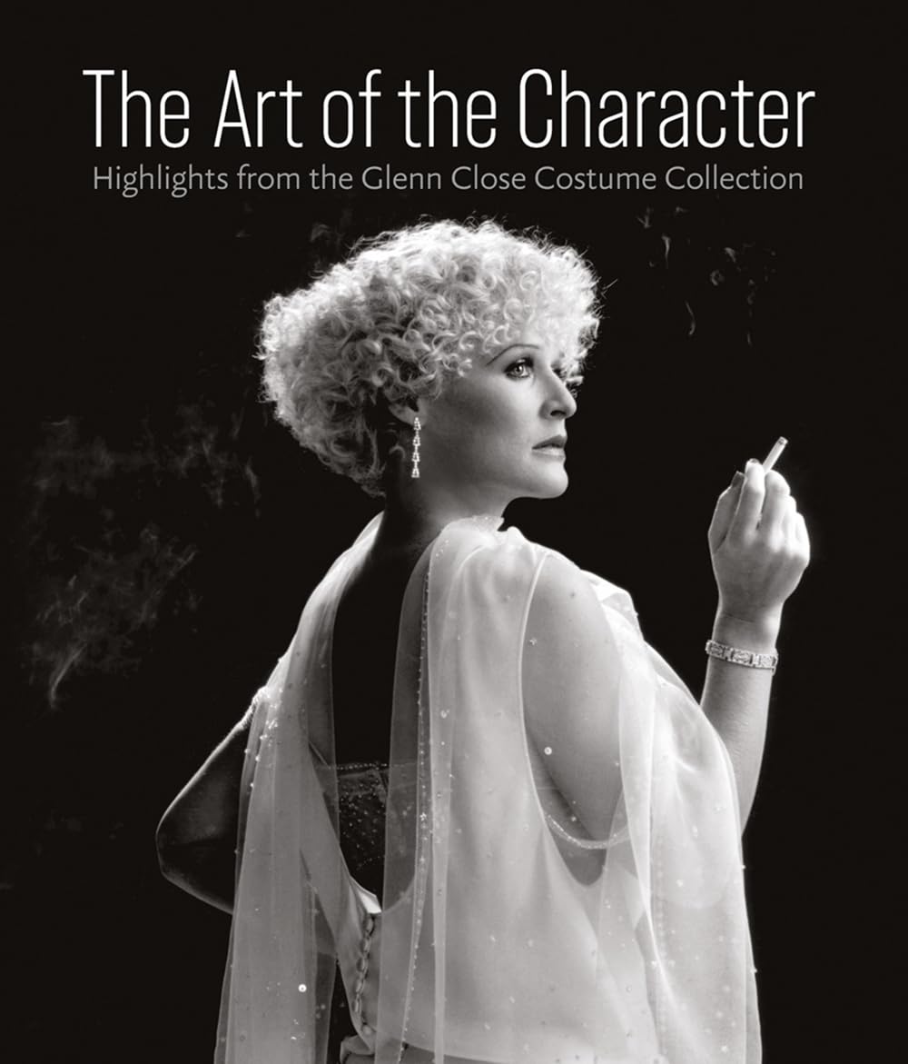 Art Of The Character: Highlights From The Glenn Close Costume Collection