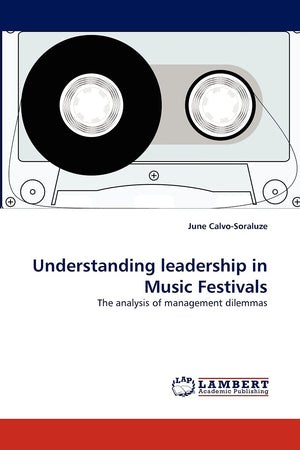 Understanding leadership in Music Festivals: The analysis of management dilemmas,Used