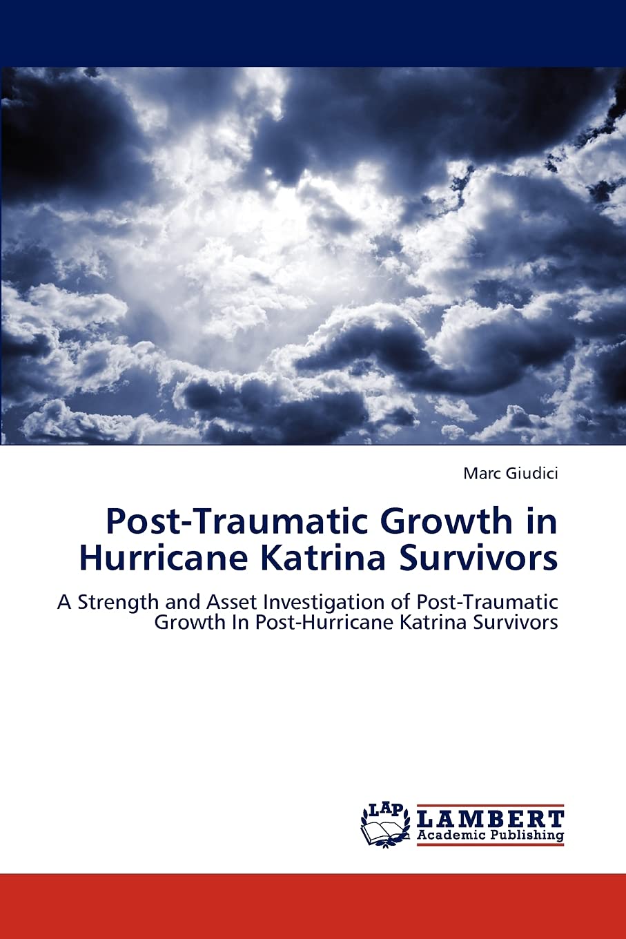 PostTraumatic Growth in Hurricane Katrina Survivors: A Strength and Asset Investigation of PostTraumatic Growth In PostHurric,Used