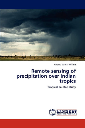 Remote sensing of precipitation over Indian tropics: Tropical Rainfall study,Used