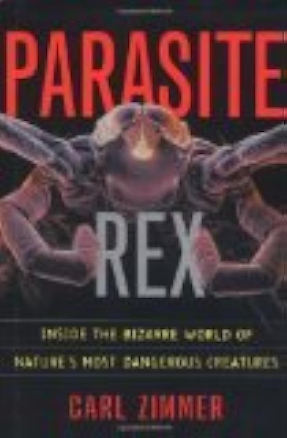 Parasite Rex: Inside The Bizarre World Of Nature'S Most Dangerous Creatures,New