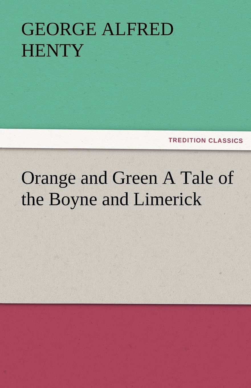 Orange and Green a Tale of the Boyne and Limerick,Used